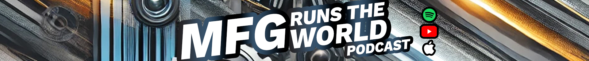 Manufacturing Runs The World Podcast